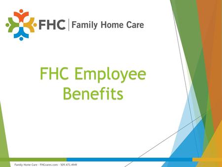 FHC Employee Benefits Family Home Care – FHCcares.com – 509.473.4949.