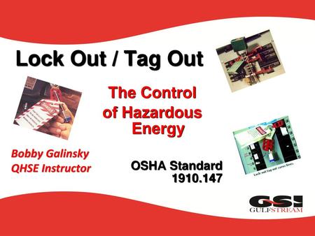 Lock Out / Tag Out The Control of Hazardous Energy