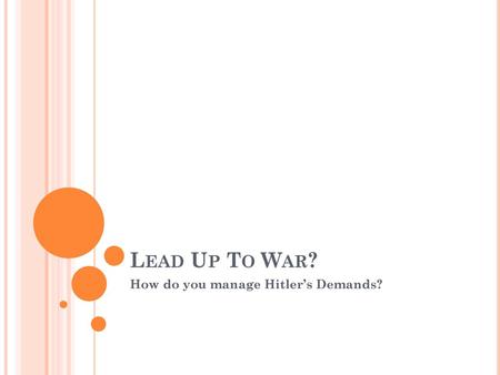 How do you manage Hitler’s Demands?