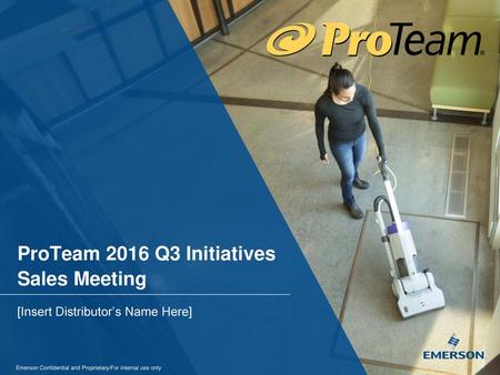 ProTeam 2016 Q3 Initiatives Sales Meeting