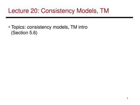 Lecture 20: Consistency Models, TM
