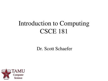 Introduction to Computing CSCE 181