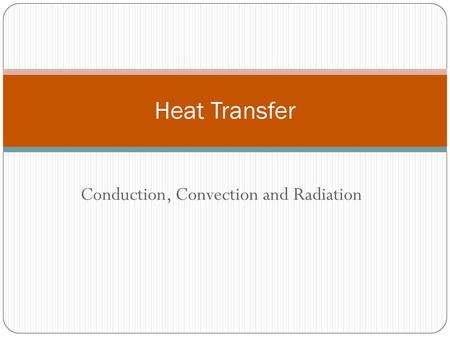Conduction, Convection and Radiation