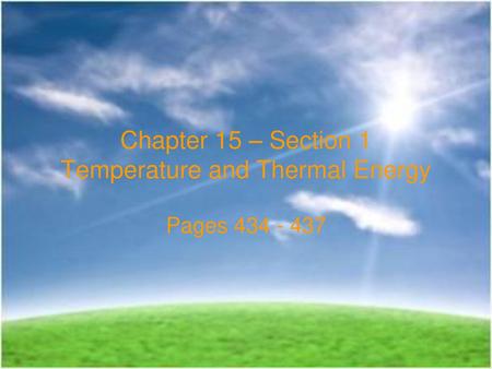 Chapter 15 – Section 1 Temperature and Thermal Energy
