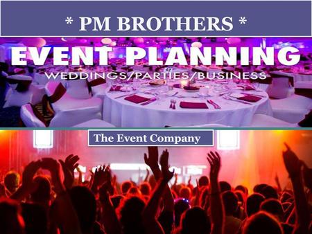 * PM BROTHERS * The Event Company.