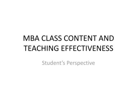 MBA CLASS CONTENT AND TEACHING EFFECTIVENESS