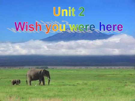 Unit 2 Wish you were here.