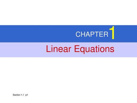 CHAPTER 1 Linear Equations Section 1.1 p1.