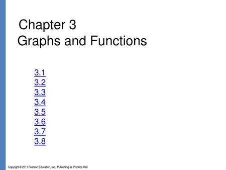 Chapter 3 Graphs and Functions 3.1 3.2 3.3 3.4 3.5 3.6 3.7 3.8.