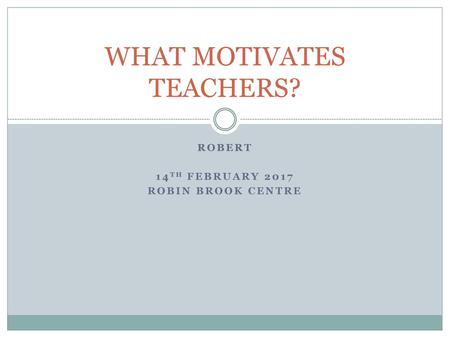 WHAT MOTIVATES TEACHERS?