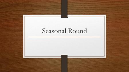 Seasonal Round.