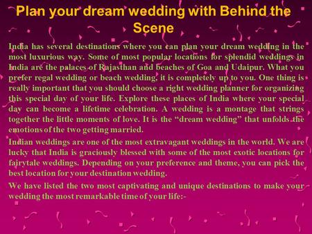 Plan your dream wedding with Behind the Scene India has several destinations where you can plan your dream wedding in the most luxurious way. Some of most.