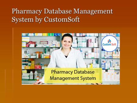 Pharmacy Database Management System by CustomSoft.