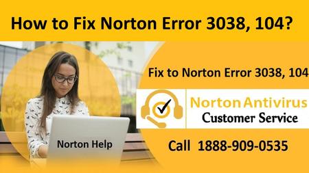 1-888-909-0535 Steps to Fix Norton Error 3038, 104
