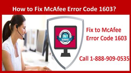 Steps to fix McAfee Error 1603 Call 1-888-909-0535
