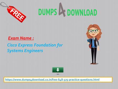 Cisco Express Foundation for Systems Engineers Exam Name : https://www.dumps4download.co.in/free practice-questions.html.