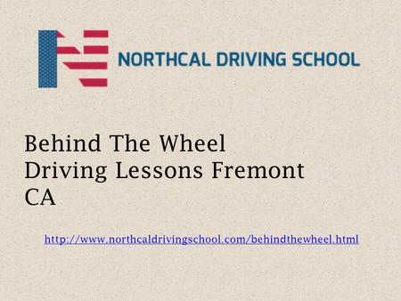 Behind The Wheel Driving Lessons Fremont CA