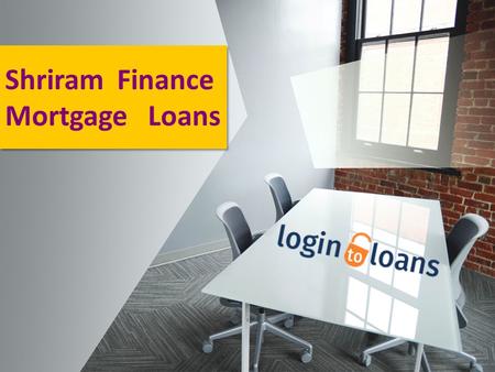 Shriram Finance Mortgage Loans. About Us Apply online for Shriram Finance Mortgage Loans in India. Compare Mortgage Loan interest rates from top banks.