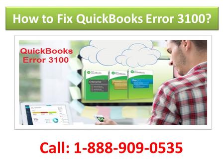 Call 1-888-909-0535 to Fix QuickBooks Error 3100
