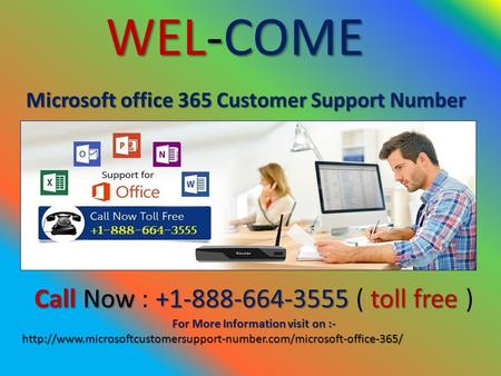 WEL-COME Microsoft office 365 Customer Support Number CallNow toll free Call Now : ( toll free ) For More Information visit.