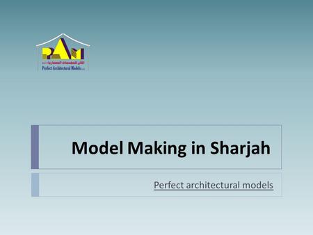 Model Making in Sharjah Perfect architectural models.