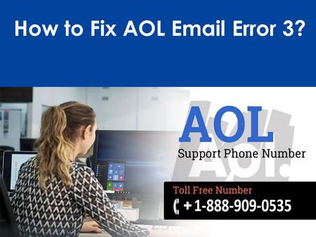 Fix AOL Email Error 3 Call 1-888-909-0535 AOL Support
