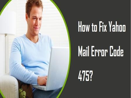1-800-819-6334 Fix Yahoo Mail Error Code 475
