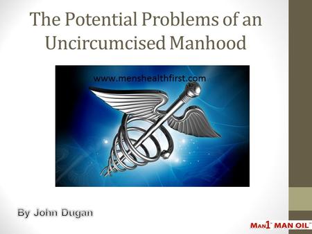 The Potential Problems of an Uncircumcised Manhood