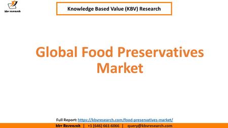 Kbv Research | +1 (646) | Executive Summary (1/2) Global Food Preservatives Market Knowledge Based Value (KBV) Research.