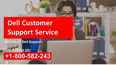REACH AT Dell Support : Give a Ring on: Dell Customer Support Service