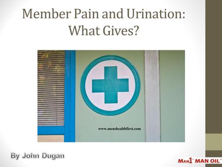 Member Pain and Urination: What Gives?