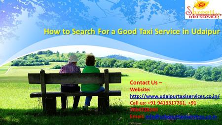 This presentation uses a free template provided by FPPT.com  How to Search For a Good Taxi Service in Udaipur Contact.