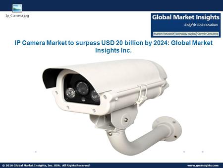 © 2016 Global Market Insights, Inc. USA. All Rights Reserved  Fuel Cell Market size worth $25.5bn by 2024 IP Camera Market to surpass.