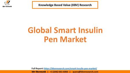 Kbv Research | +1 (646) | Executive Summary (1/2) Global Smart Insulin Pen Market Knowledge Based Value (KBV) Research Full.