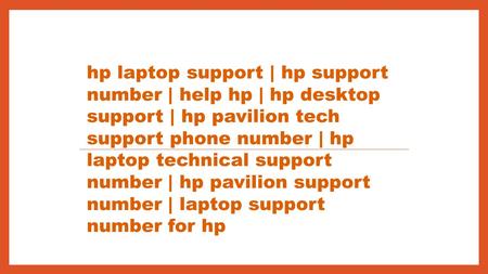 Hp laptop support | hp support number | help hp | hp desktop support | hp pavilion tech support phone number | hp laptop technical support number | hp.