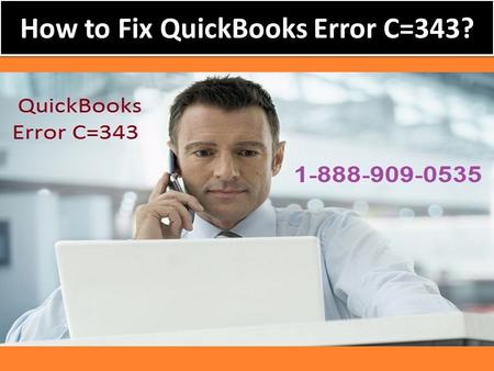 Call 1-888-909-0535 to Fix QuickBooks Error C=343
