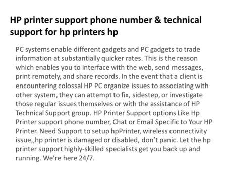 HP printer support phone number & technical support for hp printers hp PC systems enable different gadgets and PC gadgets to trade information at substantially.