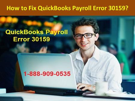 Call 1-888-909-0535 to Fix QuickBooks Payroll Error 30159
