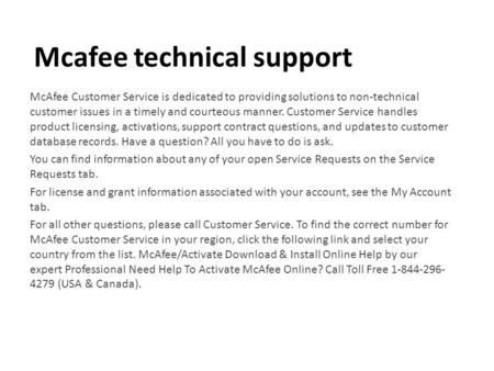 Mcafee technical support McAfee Customer Service is dedicated to providing solutions to non-technical customer issues in a timely and courteous manner.