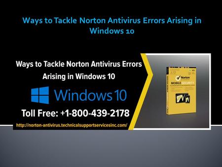 Ways to Tackle Norton Antivirus Errors Arising in Windows 10.