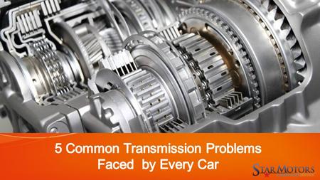 5 Common Transmission Problems Faced by Every Car