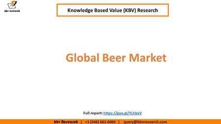 Kbv Research | +1 (646) | Global Beer Market Knowledge Based Value (KBV) Research Full report: https://goo.gl/YLhbxVhttps://goo.gl/YLhbxV.