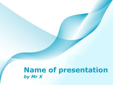 Page 1 Powerpoint Templates Name of presentation by Mr X.