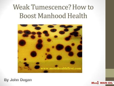 Weak Tumescence? How to Boost Manhood Health