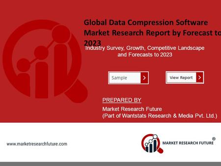 Global Data Compression Software Market Research Report by Forecast to 2023 Industry Survey, Growth, Competitive Landscape and Forecasts to 2023 PREPARED.