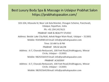 Best Luxury Body Spa & Massage in Udaipur Prabhat Salon https://prabhatspasalon.com/ , Hitawala IV, Near Lok Kala Mandal, Chougan Scheme, Panchwati,