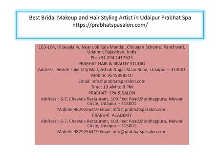 Best Bridal Makeup and Hair Styling Artist in Udaipur Prabhat Spa https://prabhatspasalon.com/ , Hitawala IV, Near Lok Kala Mandal, Chougan Scheme,
