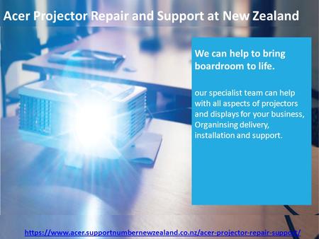Acer Projector Repair and Support at New Zealand Number- 098015144 