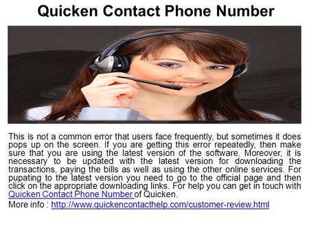 Quicken Contact Phone Number This is not a common error that users face frequently, but sometimes it does pops up on the screen. If you are getting this.